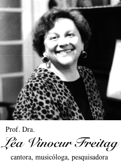 Profa. Dra. L&eacute;a Vinocur Freitag - cantora, music&oacute;loga, pesquisadora